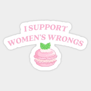 I support womens wrongs Sticker